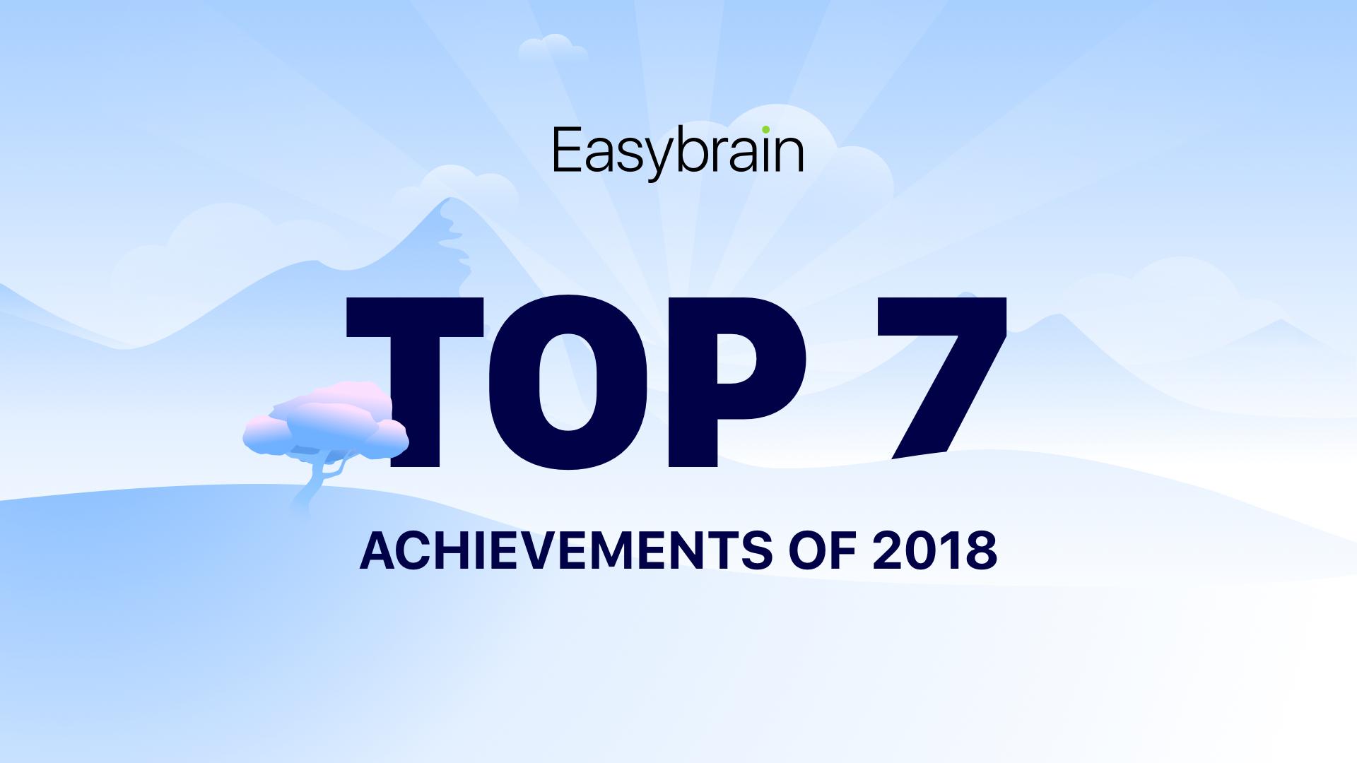 Easybrain achievements of 2018 Easybrain achievements of 2018